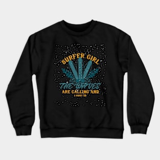 Surfer Girl The Waves Are Calling Surf T-shirt Crewneck Sweatshirt